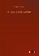 The Land of the Long Night di Paul Du Chaillu edito da Outlook Verlag