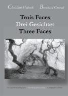 Trois Faces, Drei Gesichter, Three Faces di Bernhard Conrad, Christian Holveck edito da Books on Demand