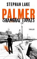 Palmer: Shanghai Expats di Stephan Lake edito da Books on Demand