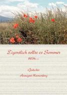 Eigentlich sollte Sommer sein di Annegret Kronenberg edito da Books on Demand