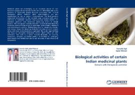 Biological activities of certain Indian medicinal plants di Farrukh Aqil, Iqbal Ahmad edito da LAP Lambert Acad. Publ.