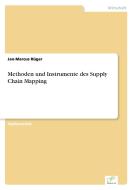 Methoden und Instrumente des Supply Chain Mapping di Jan-Marcus Rüger edito da Diplom.de