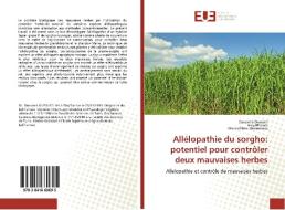 Allélopathie du sorgho: potentiel pour contrôler deux mauvaises herbes di Oussama Oueslati, Gley Elhoula, Moncef Ben-hammouda edito da Editions universitaires europeennes EUE