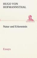 Natur und Erkenntnis di Hugo von Hofmannsthal edito da TREDITION CLASSICS