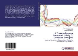 A Thermodynamic Geometric Study Of Complex Entropies di Bhupendra Nath Tiwari, Vinod Chandra, Subhashish Banerjee edito da LAP Lambert Acad. Publ.