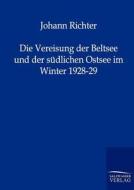 Die Vereisung der Beltsee und der südlichen Ostsee im Winter 1928-29 di Johann Richter edito da TP Verone Publishing