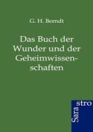 Das Buch der Wunder und der Geheimwissenschaften di G. H. Berndt edito da Sarastro GmbH