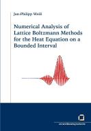 Numerical analysis of Lattice Boltzmann Methods for the heat equation on a bounded interval edito da Karlsruher Institut für Technologie