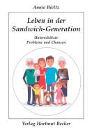Leben in der Sandwich-Generation di Annie Bieltz edito da Becker Verlag Hartmut