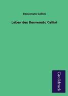 Leben des Benvenuto Cellini di Benvenuto Cellini edito da Grosdruckbuch Verlag