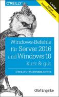 Windows-Befehle für Server 2016 und Windows 10 - kurz & gut di Olaf Engelke edito da Dpunkt.Verlag GmbH