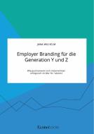 Employer Branding für die Generation Y und Z. Wie positionieren sich Unternehmen erfolgreich im War for Talents? di Jana Wilhelm edito da EconoBooks
