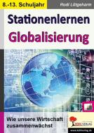 Stationenlernen Globalisierung di Rudi Lütgeharm edito da Kohl Verlag