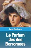 Le Parfum des îles Borromées di René Boylesve edito da Prodinnova