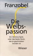 Die Weibspassion di Franzobel edito da Wieser Verlag GmbH