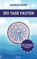 393 Tage Fasten di Andreas Meier edito da novum pro