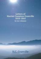 Letters Of Harriet Countess Granville 1810-1845 In Two Volumes di H C Granville edito da Book On Demand Ltd.