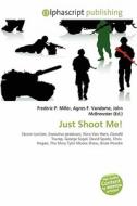 Just Shoot Me! edito da Betascript Publishing