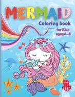 Mermaid Coloring Book for Kids ages 4-8: Amazing Coloring & Activity Book for Kids with Cute Mermaids - Easy Coloring Pages for Girls & Boys di Darcy Johnson edito da LIGHTNING SOURCE INC