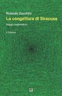 La Congettura Di Siracusa: Seconda Edizione di Rolando Zucchini edito da Mnamon