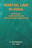 Martial Law In India : Historical, Compa di DR. K. RATNABALI edito da Lightning Source Uk Ltd