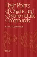 Flash Points of Organic and Organometallic Compounds di Richard M. Stephenson edito da Springer Netherlands