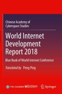 World Internet Development Report 2018: Blue Book of World Internet Conference di Chinese Academy of Cyberspace Studies edito da SPRINGER NATURE