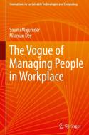 The Vogue of Managing People in Workplace di Soumi Majumder, Nilanjan Dey edito da SPRINGER NATURE