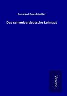 Das schweizerdeutsche Lehngut di Renward Brandstetter edito da TP Verone Publishing