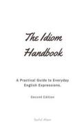 The Idiom Handbook di Saiful Alam edito da Saiful Alam
