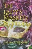 The Lady's Masked Mistake di Osborne Laura Osborne edito da Independently Published