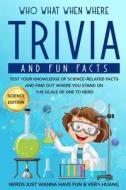 Who What When Where Trivia And Fun Facts di Huang Vera Huang edito da Independently Published
