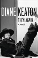 Then Again di Diane Keaton edito da HarperCollins Publishers