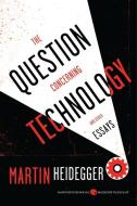 The Question Concerning Technology: And Other Essays di Martin Heidegger edito da PERENNIAL