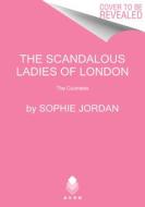 The Scandalous Ladies Of London di Sophie Jordan edito da HarperCollins Publishers Inc