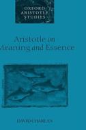 Aristotle On Meaning And Essence di David Charles edito da Oxford University Press