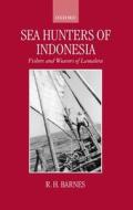 Sea Hunters of Indonesia: Fishers and Weavers of Lamalera di R. H. Barnes edito da OXFORD UNIV PR