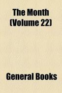 The Month (volume 22) di Books Group edito da General Books Llc