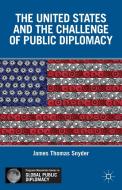 The United States and the Challenge of Public Diplomacy di J. Snyder edito da Palgrave Macmillan