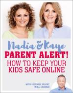 Parent Alert How To Keep Your Kids Safe Online di Will Geddes, Nadia Sawalha, Kaye Adams edito da Dorling Kindersley Ltd