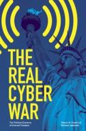 The Real Cyber War di Shawn M. Powers, Michael Jablonski edito da University of Illinois Press