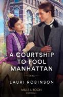 A Courtship To Fool Manhattan di Lauri Robinson edito da HarperCollins Publishers