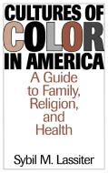 Cultures of Color in America di Sybil M. Lassiter edito da Greenwood Press