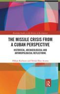 The Missile Crisis From A Cuban Perspective di Hakan Karlsson, Tomas Diez Acosta edito da Taylor & Francis Ltd