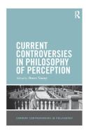 Current Controversies In Philosophy Of Perception di Bence Nanay edito da Taylor & Francis Ltd