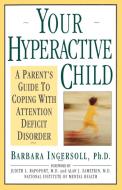 Your Hyperactive Child di Barbara Ingersoll, Ingersoll edito da Main Street Books