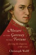 Mozart at the Gateway to His Fortune di Christoph Wolff edito da WW Norton & Co