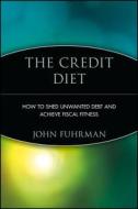 The Credit Diet di John Fuhrman edito da John Wiley & Sons