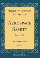 Aerospace Safety, Vol. 34: January 1978 (Classic Reprint) di Robert W. Harrison edito da Forgotten Books