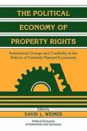 The Political Economy of Property Rights di Weimer edito da Cambridge University Press